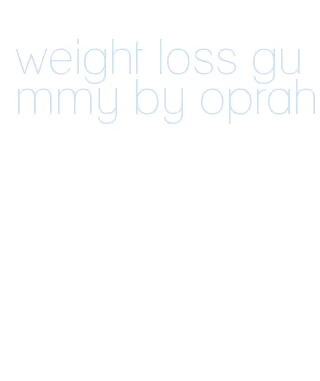 weight loss gummy by oprah