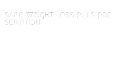 safe weight loss pills prescription