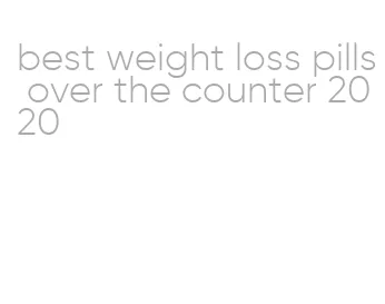 best weight loss pills over the counter 2020