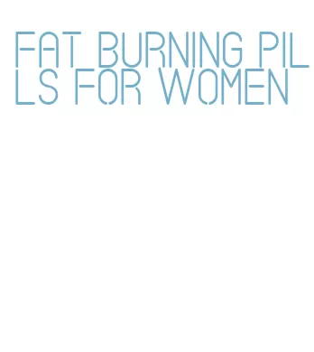 fat burning pills for women