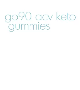 go90 acv keto gummies