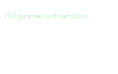 cbd gummies and melatonin