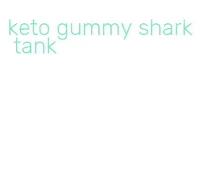 keto gummy shark tank