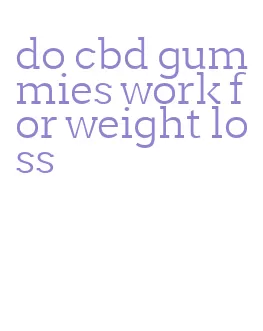 do cbd gummies work for weight loss