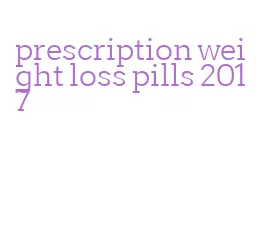 prescription weight loss pills 2017