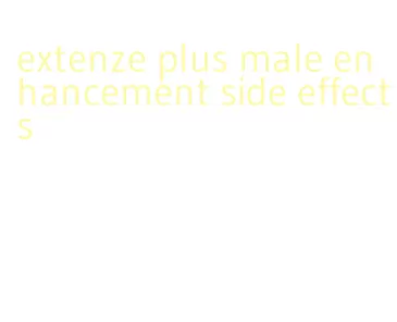 extenze plus male enhancement side effects