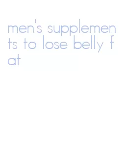 men's supplements to lose belly fat