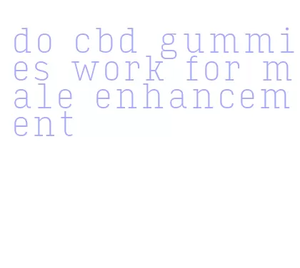 do cbd gummies work for male enhancement