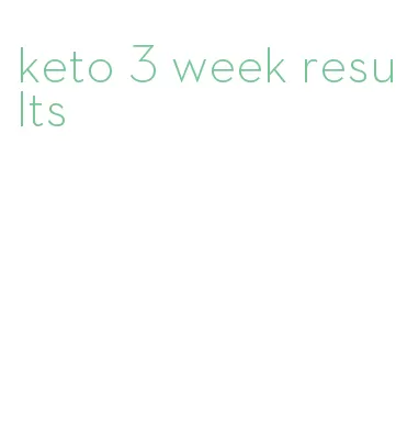 keto 3 week results