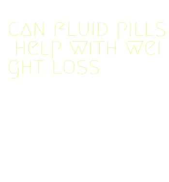 can fluid pills help with weight loss