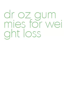 dr oz gummies for weight loss