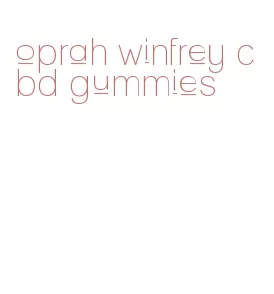 oprah winfrey cbd gummies