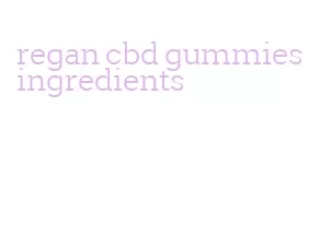 regan cbd gummies ingredients