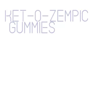 ket-o-zempic gummies