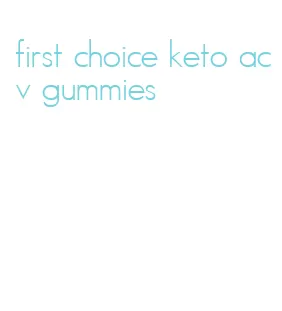 first choice keto acv gummies