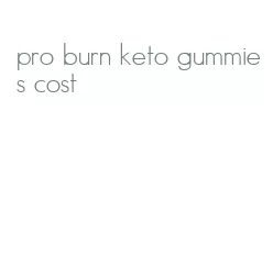 pro burn keto gummies cost