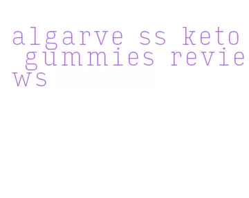 algarve ss keto gummies reviews