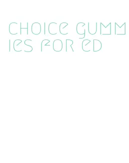 choice gummies for ed