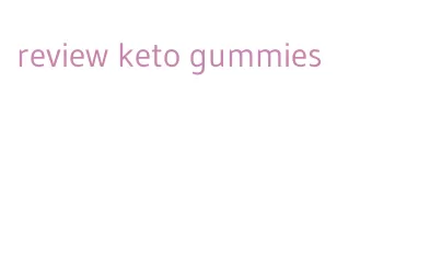 review keto gummies