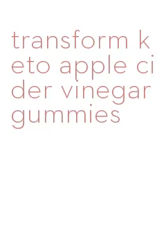 transform keto apple cider vinegar gummies