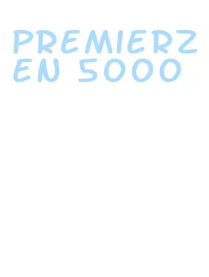 premierzen 5000