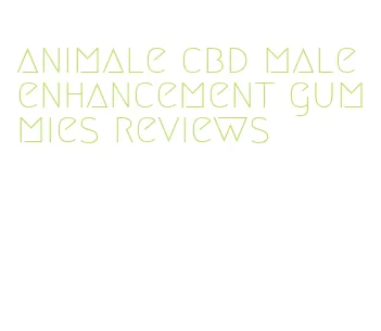 animale cbd male enhancement gummies reviews