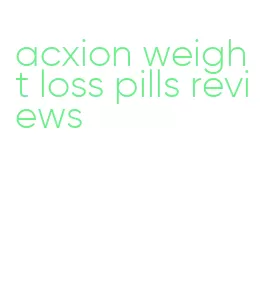 acxion weight loss pills reviews