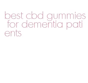 best cbd gummies for dementia patients