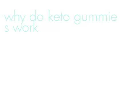 why do keto gummies work