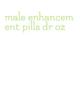 male enhancement pills dr oz