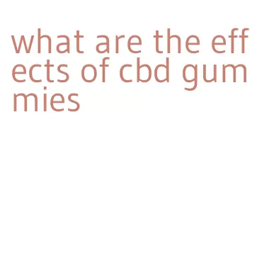 what are the effects of cbd gummies