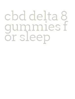 cbd delta 8 gummies for sleep