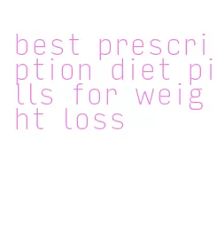 best prescription diet pills for weight loss