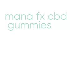 mana fx cbd gummies