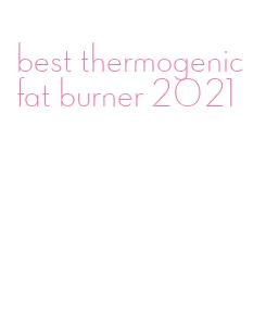 best thermogenic fat burner 2021