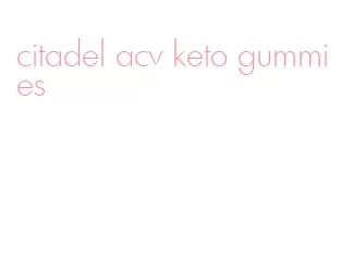 citadel acv keto gummies