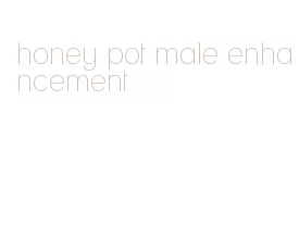 honey pot male enhancement