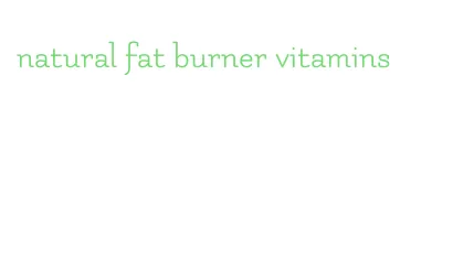 natural fat burner vitamins