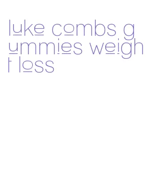 luke combs gummies weight loss