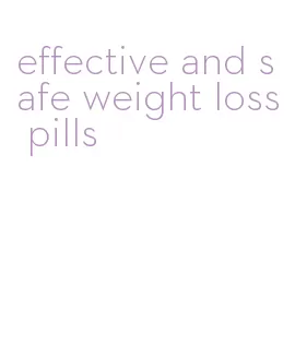 effective and safe weight loss pills