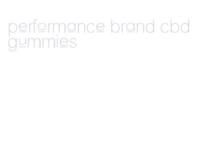 performance brand cbd gummies