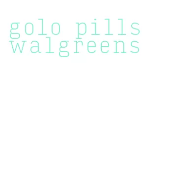 golo pills walgreens