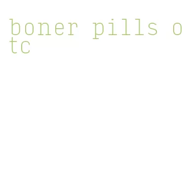 boner pills otc