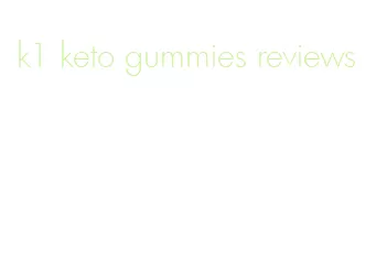 k1 keto gummies reviews