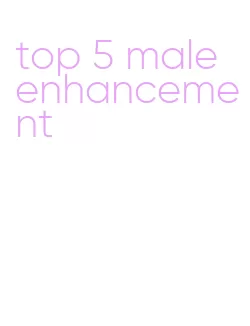 top 5 male enhancement