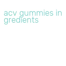 acv gummies ingredients