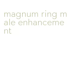 magnum ring male enhancement