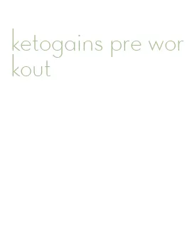 ketogains pre workout