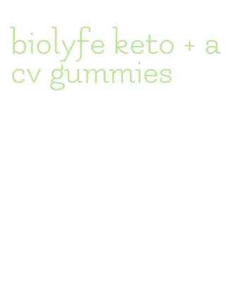 biolyfe keto + acv gummies