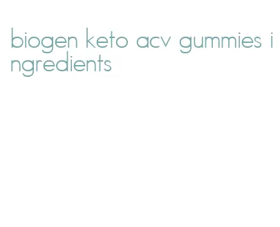 biogen keto acv gummies ingredients